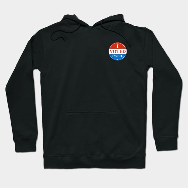 I VOTED TWICE Sticker Hoodie by fatherttam